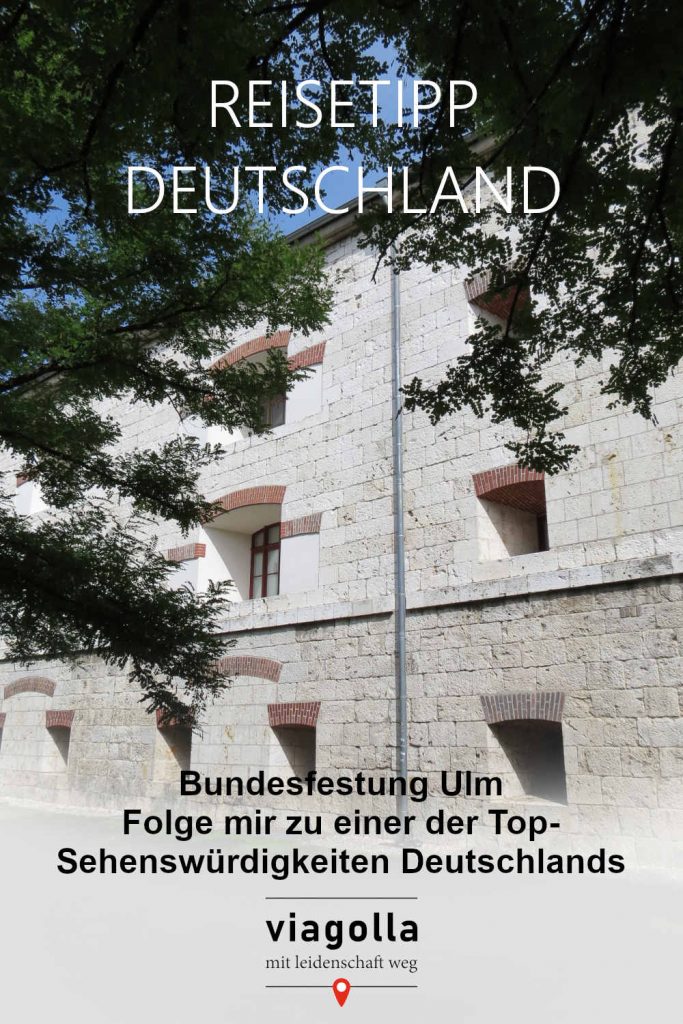 Bundesfestung  – Ulm – Reisetipp – Deutschland – Baden-Württemberg - viagolla